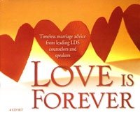 Imagen de archivo de Love Is Forever: Timeless Marriage Advice From Leading Lds Counselors and Speakers. a la venta por SecondSale