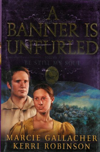 Beispielbild fr Be Still My Soul (A BANNER IS UNFURLED, 2) zum Verkauf von Books of the Smoky Mountains