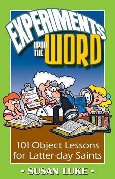 Beispielbild fr Experiments Upon the Word (101 Object Lessons for Latter-day Saints) zum Verkauf von Wonder Book