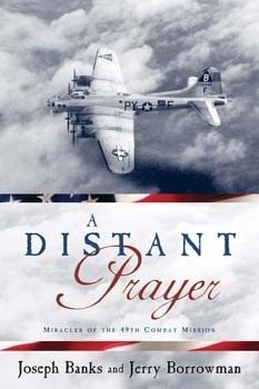 Stock image for A Distant Prayer - Miracles of the 49th Combat Mission for sale by Jenson Books Inc