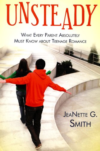 Beispielbild fr Unsteady: What Every Parent Absolutely Must Know About Teenage Romance zum Verkauf von The Book Garden