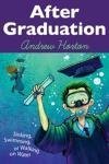 Beispielbild fr After Graduation: Sinking, Swimming, or Walking on Water zum Verkauf von HPB Inc.