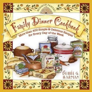 Stock image for Mormon Pantry Family Dinner Cookbook More Than 400 Simple Delicious Recipes for Every Day of the W for sale by Goodwill of Colorado