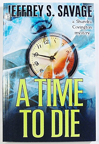 Stock image for A Time to Die: A Shandra Covington Mystery for sale by Books of the Smoky Mountains