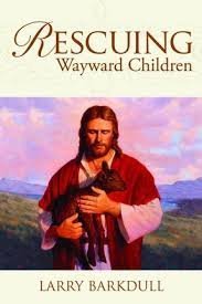 Stock image for Rescuing Wayward Children - When a Loved One Goes Astray for sale by The Book Garden