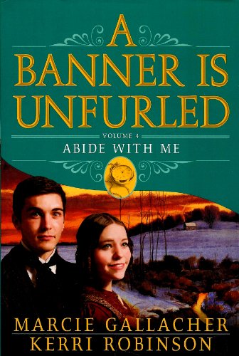 Stock image for A Banner is Unfurled, Volume 4: Abide With Me for sale by -OnTimeBooks-