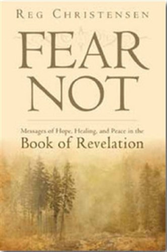 Fear Not: Messages of Hope, Healing, and Peace in the Book of Revelation