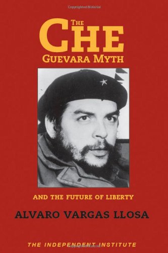 9781598130058: The Che Guevara Myth and the Future of Liberty