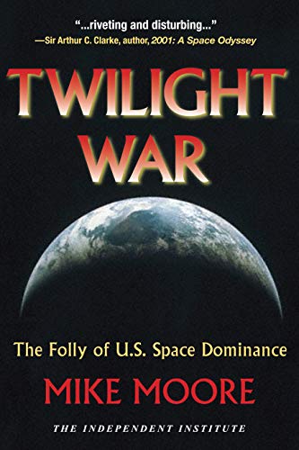 Imagen de archivo de Twilight War: The Folly of U.S. Space Dominance a la venta por WorldofBooks