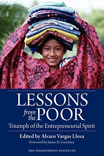 Imagen de archivo de Lessons from the Poor: Triumph of the Entrepreneurial Spirit (Independent Studies in Political Economy) a la venta por Wonder Book