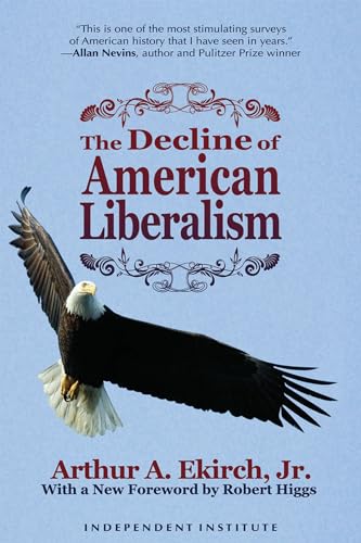 9781598130270: The Decline of American Liberalism (Independent Studies in Political Economy)