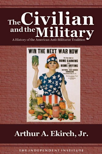 Stock image for The Civilian and the Military. A History of the American Anti-Militarist Tradition. for sale by Kennys Bookshop and Art Galleries Ltd.