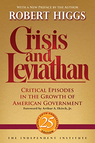9781598131116: Crisis and Leviathan: Critical Episodes in the Growth of American Government, 25th Anniversary Edition (Independent Studies in Political Economy)