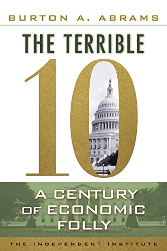 Stock image for The Terrible 10: A Century of Economic Folly for sale by Irish Booksellers