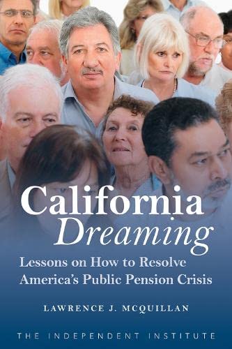 Stock image for California Dreaming: Lessons on How to Resolve America's Public Pension Crisis for sale by Wonder Book