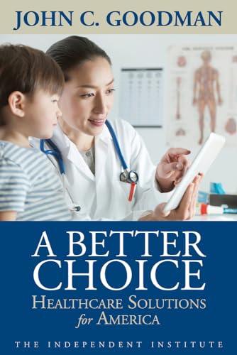 Beispielbild fr A Better Choice: Healthcare Solutions for America (Independent Studies in Political Economy) zum Verkauf von SecondSale