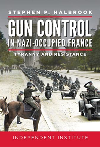 Beispielbild fr Gun Control in Nazi-Occupied France: Tyranny and Resistance zum Verkauf von nohatfield