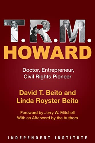 Beispielbild fr T. R. M. Howard: Doctor, Entrepreneur, Civil Rights Pioneer zum Verkauf von HPB Inc.