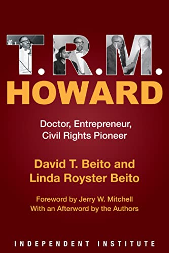 Beispielbild fr T. R. M. Howard: Doctor, Entrepreneur, Civil Rights Pioneer zum Verkauf von HPB-Red