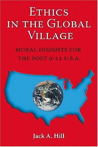 Beispielbild fr Ethics in the Global Village : Moral Insights for the Post 9-11 USA zum Verkauf von Better World Books: West