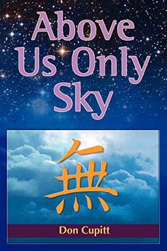 Above Us Only Sky: The Religion of Ordinary Life - Don Cupitt