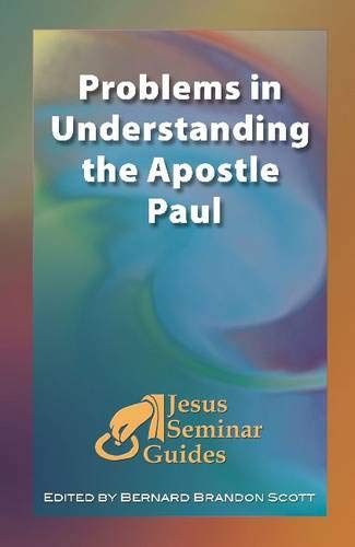 Problems in Understanding the Apostle Paul (Jesus Seminar Guides Vol 6) (9781598150247) by Arthur J. Dewey; Ruben Rene Dupertuis; Stephen Finlan; Roy W. Hoover; Gregory C. Jenks; Bernard Brandon Scott