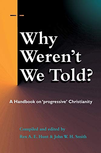 9781598151114: Why Weren't We Told: A Handbook on ""Progressive"" Christianity