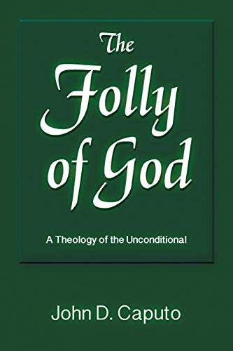 Stock image for The Folly of God: A Theology of the Unconditional (God and the Human Future) for sale by SecondSale