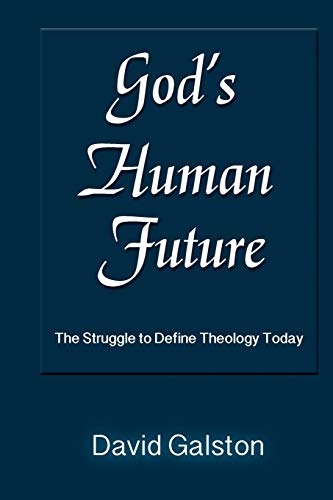 9781598151732: God's Human Future: The Struggle to Define Theology Today
