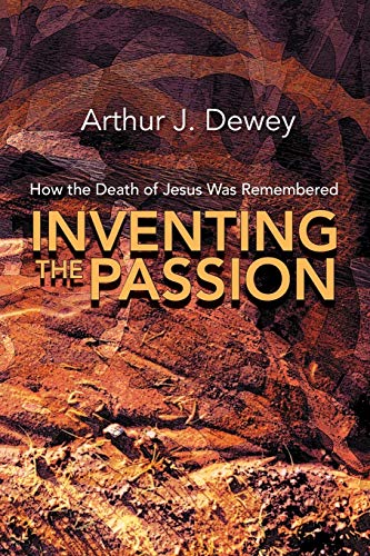 Stock image for Inventing the Passion: How the Death of Jesus Was Remembered for sale by Half Price Books Inc.