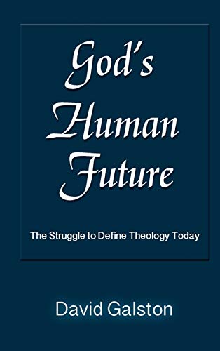 9781598151893: God's Human Future: The Struggle to Define Theology Today