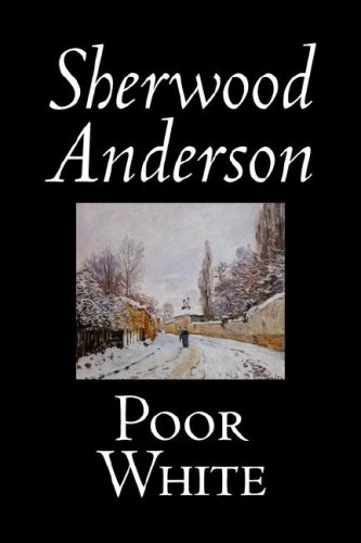 9781598180008: Poor White by Sherwood Anderson, Fiction, Classics, Literary, Historical