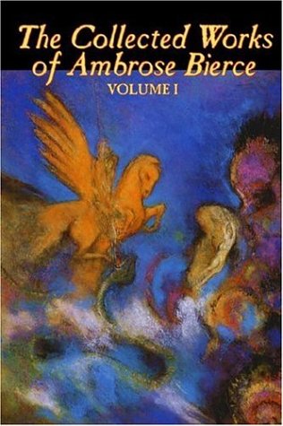 9781598180077: The Collected Works of Ambrose Bierce, Vol. I of II, Fiction, Fantasy, Classics, Horror: 1