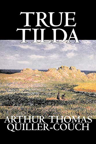 True Tilda (9781598180527) by Quiller-Couch, Arthur Thomas, Sir