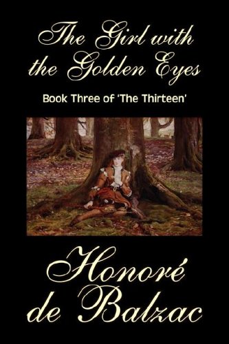 9781598180572: The Girl with the Golden Eyes, Book Three of 'The Thirteen' by Honore de Balzac, Fiction, Literary, Historical: Book 3 of the Thirteen