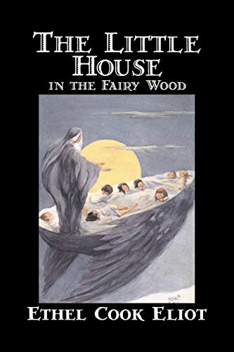 Beispielbild fr The Little House in the Fairy Wood by Ethel Cook Eliot, Fiction, Fantasy, Literary, Fairy Tales, Folk Tales, Legends Mythology zum Verkauf von PBShop.store US