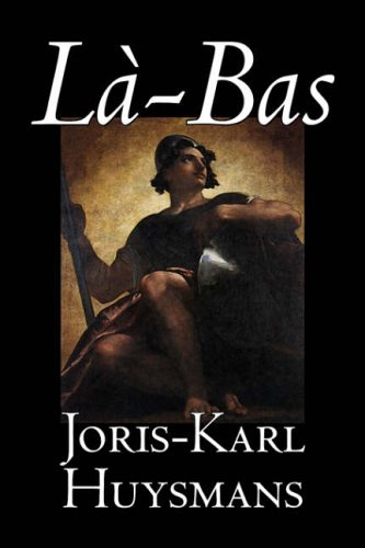 9781598181319: La-bas by Joris-Karl Huysmans, Fiction, Classics, Literary, Action & Adventure