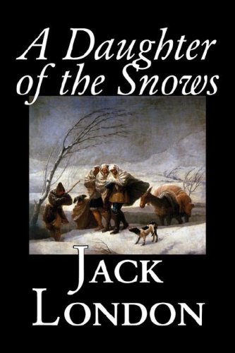 A Daughter of the Snows (9781598181517) by London, Jack