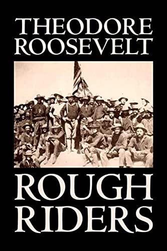 Rough Riders - Roosevelt, Theodore