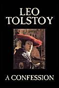 9781598182613: A Confession by Leo Tolstoy, Religion, Christian Theology, Philosophy