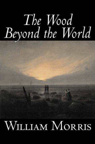 9781598182996: The Wood Beyond the World by William Morris, Fiction, Classics, Fantasy, Fairy Tales, Folk Tales, Legends & Mythology [Idioma Ingls]