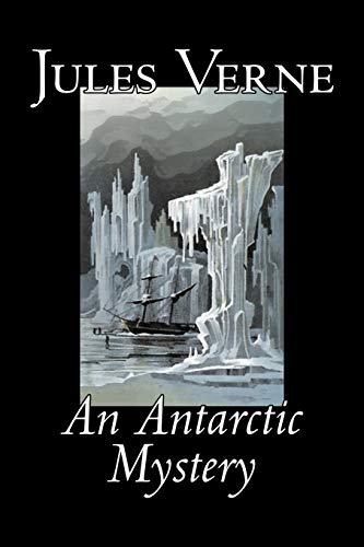 9781598183207: An Antarctic Mystery by Jules Verne, Fiction, Fantasy & Magic: The Sphinx of the Icve Fields