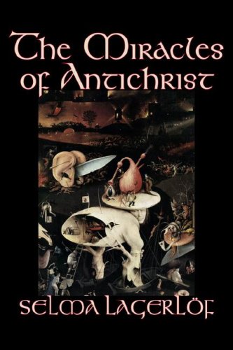 9781598183306: The Miracles of Antichrist by Selma Lagerlof, Fiction, Christian, Action & Adventure, Fairy Tales, Folk Tales, Legends & Mythology