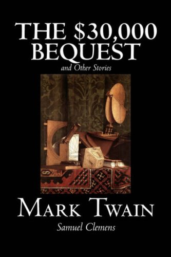 9781598183320: The $30,000 Bequest and Other Stories by Mark Twain, Fiction, Classics, Fantasy & Magic [Idioma Ingls]