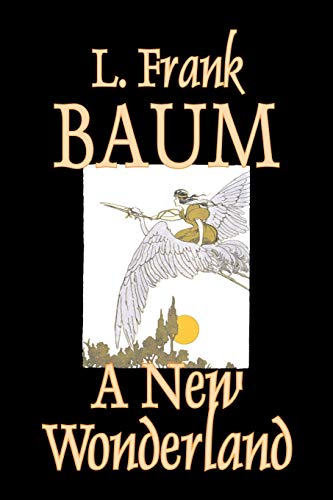 9781598183368: A New Wonderland by L. Frank Baum, Fiction, Fantasy, Fairy Tales, Folk Tales, Legends & Mythology