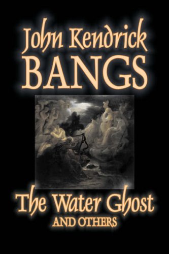 The Water Ghost and Others (9781598184327) by Bangs, John Kendrick