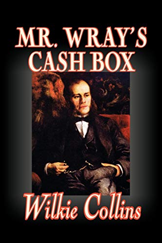9781598184396: Mr. Wray's Cash Box by Wilkie Collins, Fiction, Classics, Literary