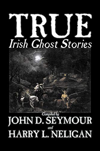 Beispielbild fr True Irish Ghost Stories, Compiled by St John D Seymour, Fiction, Fairy Tales, Folk Tales, Legends Mythology, Ghost, Horror zum Verkauf von PBShop.store US