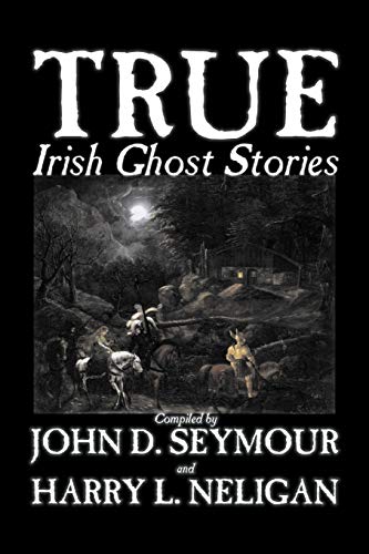 9781598184761: True Irish Ghost Stories