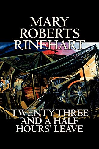 Beispielbild fr Twenty-Three and a Half Hours' Leave by Mary Roberts Rinehart, Fiction, Romance, Historical, War & Military zum Verkauf von Buchpark